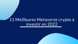 11 Meilleures Metaverse crypto à investir en 2022